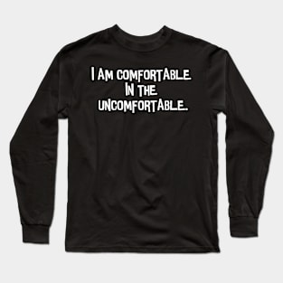 I am comfortable. Long Sleeve T-Shirt